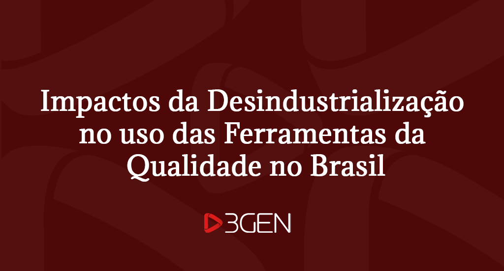 Impactos da Desindustrialização no Uso das Ferramentas da Qualidade no Brasil